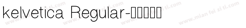kelvetica Regular字体转换